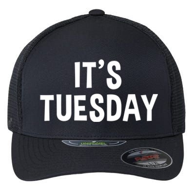 It's Tuesday Day Of The Week Prank April Fools Day Gift Flexfit Unipanel Trucker Cap