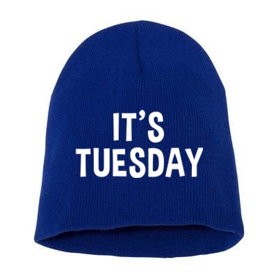 It's Tuesday Day Of The Week Prank April Fools Day Gift Short Acrylic Beanie