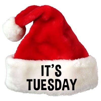 It's Tuesday Day Of The Week Prank April Fools Day Gift Premium Christmas Santa Hat