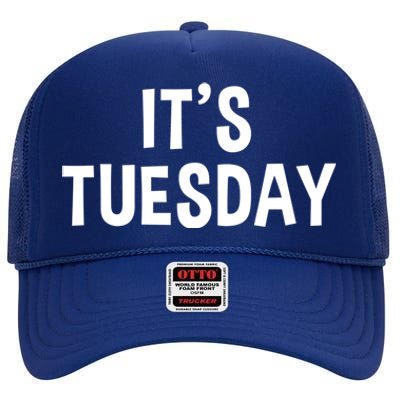 It's Tuesday Day Of The Week Prank April Fools Day Gift High Crown Mesh Back Trucker Hat