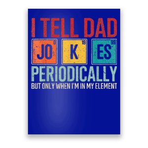 I Tell Dad Jokes Periodically Poster