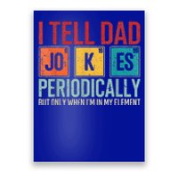 I Tell Dad Jokes Periodically Poster