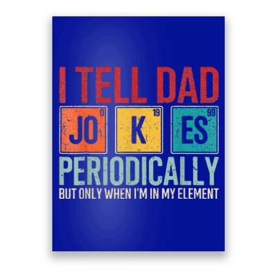 I Tell Dad Jokes Periodically Poster