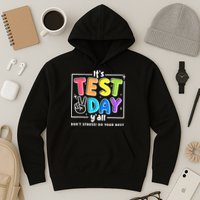 It's Test Day Yall Funny School Testing Exam Motivation Hoodie
