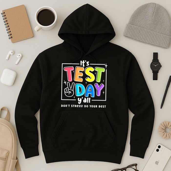 It's Test Day Yall Funny School Testing Exam Motivation Hoodie