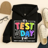 It's Test Day Yall Funny School Testing Exam Motivation Hoodie