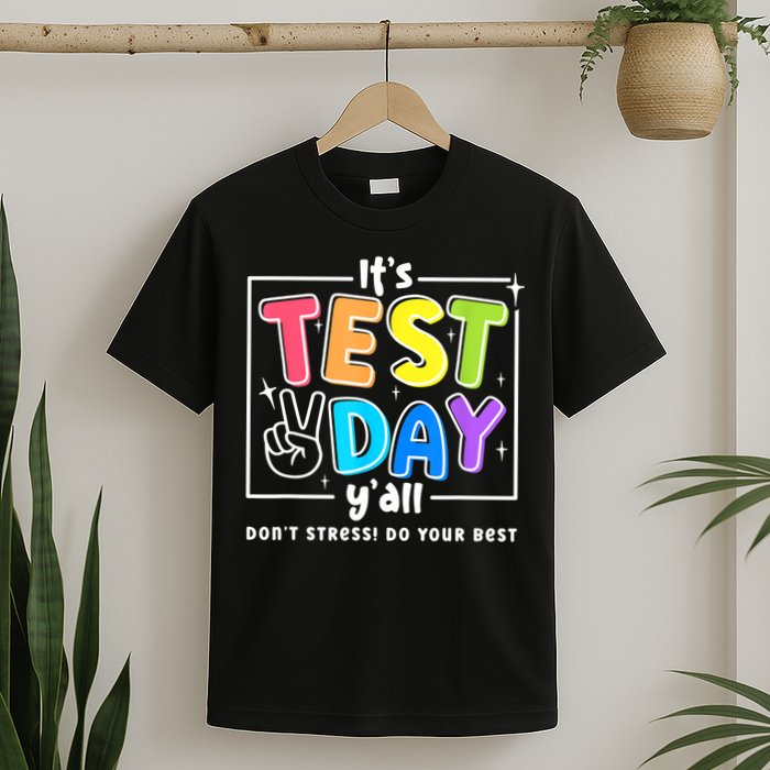 It's Test Day Yall Funny School Testing Exam Motivation T-Shirt