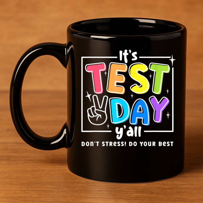 It's Test Day Yall Funny School Testing Exam Motivation 11oz C Handle Ceramic Mug