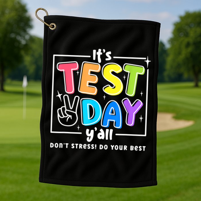 It's Test Day Yall Funny School Testing Exam Motivation Golf Towel