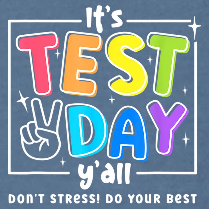 It's Test Day Yall Funny School Testing Exam Motivation Garment-Dyed Sweatshirt