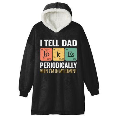 I Tell Dad Jokes Periodically But Only When I'm My Element Hooded Wearable Blanket