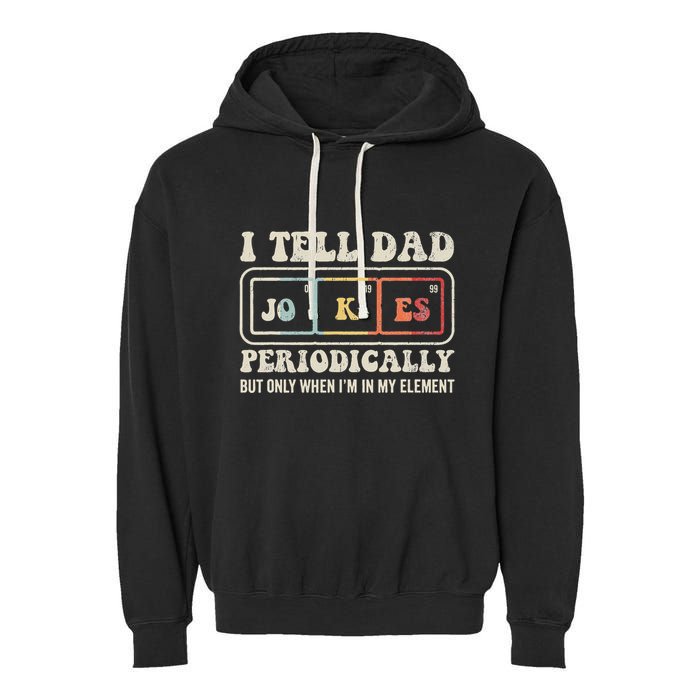 I Tell Dad Jokes Periodically Element Garment-Dyed Fleece Hoodie