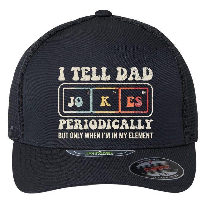 I Tell Dad Jokes Periodically Element Flexfit Unipanel Trucker Cap