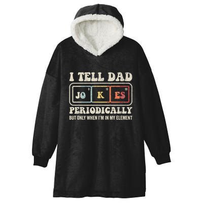 I Tell Dad Jokes Periodically Element Hooded Wearable Blanket