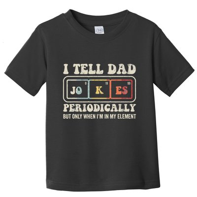I Tell Dad Jokes Periodically Element Toddler T-Shirt