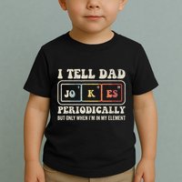I Tell Dad Jokes Periodically Element Toddler T-Shirt
