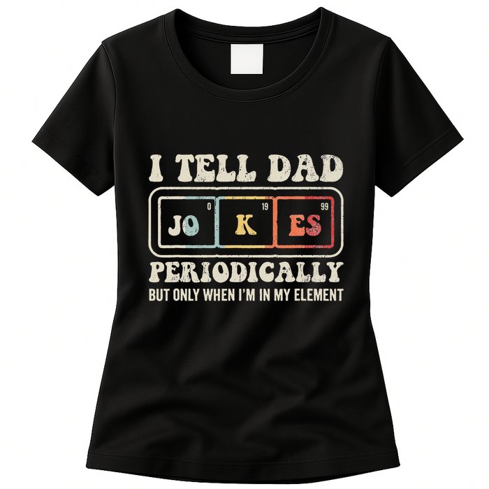 I Tell Dad Jokes Periodically Element Womens T-Shirt