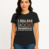 I Tell Dad Jokes Periodically Element Womens T-Shirt