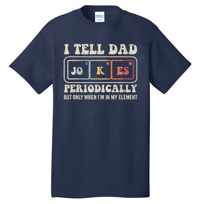 I Tell Dad Jokes Periodically Element Tall T-Shirt