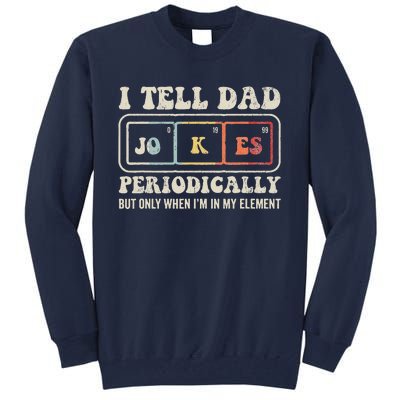 I Tell Dad Jokes Periodically Element Tall Sweatshirt