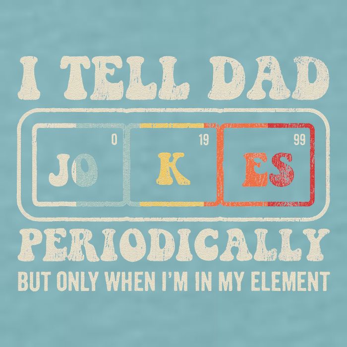 I Tell Dad Jokes Periodically Element Sueded Cloud Jersey T-Shirt