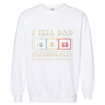 I Tell Dad Jokes Periodically Element Garment-Dyed Sweatshirt