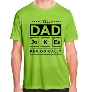 I Tell Dad Jokes Periodically Chemistry Elet Periodic Gift Adult ChromaSoft Performance T-Shirt