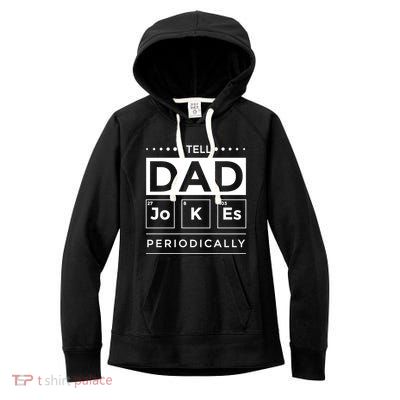I Tell Dad Jokes Periodically Chemistry Elet Periodic Gift Women's Fleece Hoodie