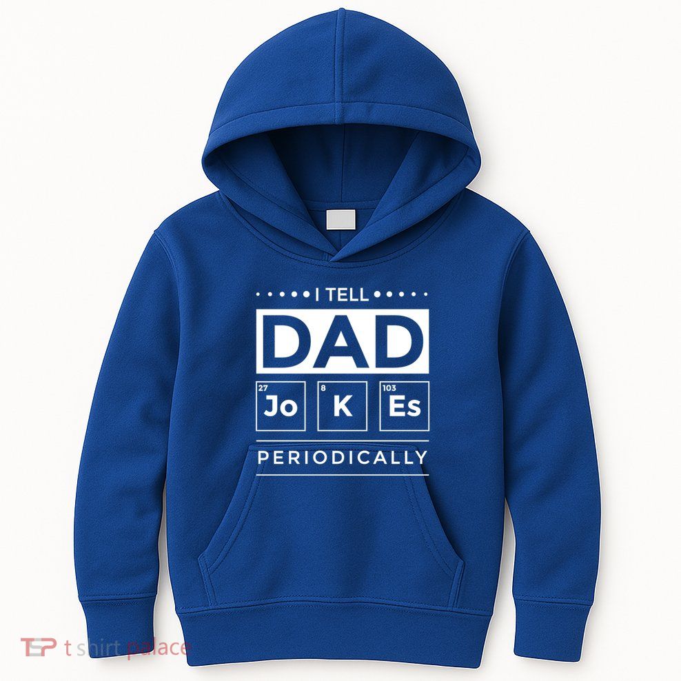 I Tell Dad Jokes Periodically Chemistry Elet Periodic Gift Kids Hoodie