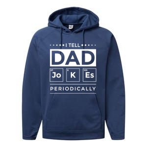 I Tell Dad Jokes Periodically Chemistry Elet Periodic Gift Performance Fleece Hoodie