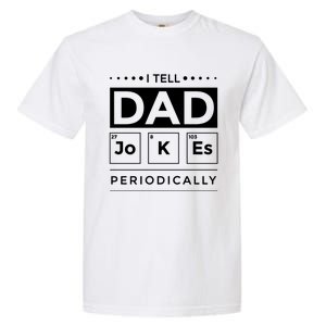 I Tell Dad Jokes Periodically Chemistry Elet Periodic Gift Garment-Dyed Heavyweight T-Shirt