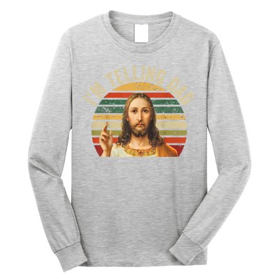IM Telling Dad Funny Religious Christian Jesus Meme Long Sleeve Shirt