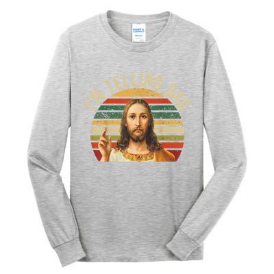 IM Telling Dad Funny Religious Christian Jesus Meme Tall Long Sleeve T-Shirt
