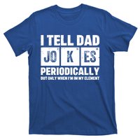 I Tell Dad Jokes Periodically Elet Vintage FatherS Day Funny Gift T-Shirt