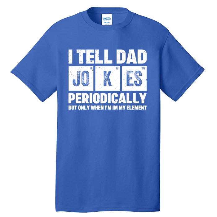 I Tell Dad Jokes Periodically Elet Vintage FatherS Day Funny Gift Tall T-Shirt