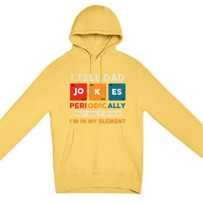 I Tell Dad Jokes Periodically Funny FatherS Day Gift Premium Pullover Hoodie