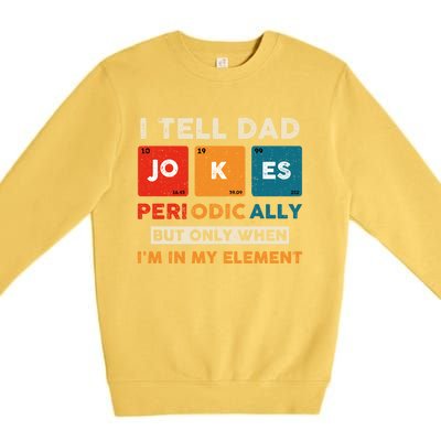 I Tell Dad Jokes Periodically Funny FatherS Day Gift Premium Crewneck Sweatshirt