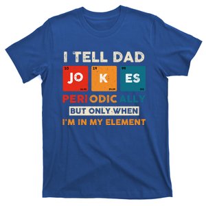 I Tell Dad Jokes Periodically Funny FatherS Day Gift T-Shirt