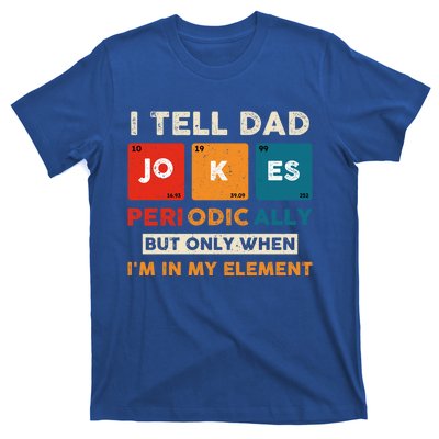 I Tell Dad Jokes Periodically Funny FatherS Day Gift T-Shirt