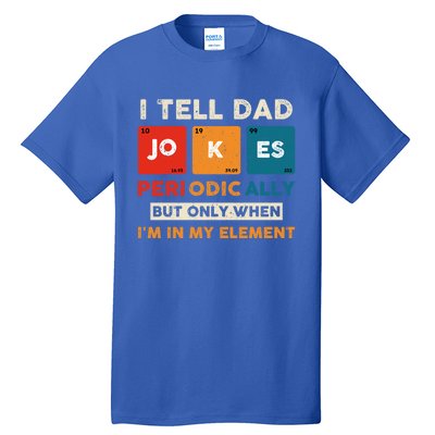 I Tell Dad Jokes Periodically Funny FatherS Day Gift Tall T-Shirt