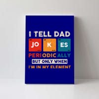 I Tell Dad Jokes Periodically Funny FatherS Day Gift Canvas