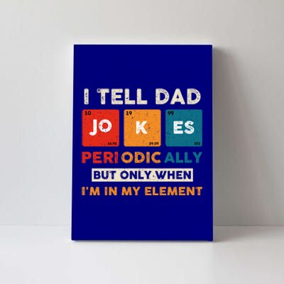 I Tell Dad Jokes Periodically Funny FatherS Day Gift Canvas