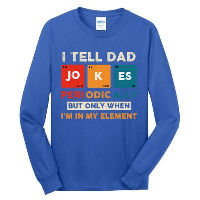 I Tell Dad Jokes Periodically Funny FatherS Day Gift Tall Long Sleeve T-Shirt