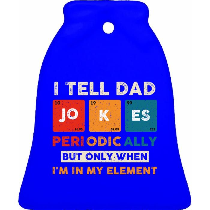 I Tell Dad Jokes Periodically Funny FatherS Day Gift Ceramic Bell Ornament