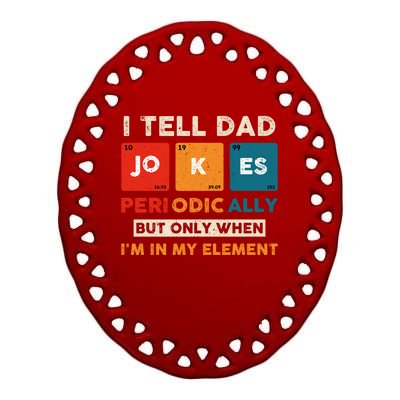 I Tell Dad Jokes Periodically Funny FatherS Day Gift Ceramic Oval Ornament