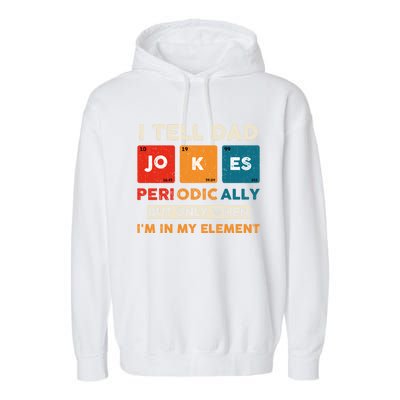 I Tell Dad Jokes Periodically Funny FatherS Day Gift Garment-Dyed Fleece Hoodie