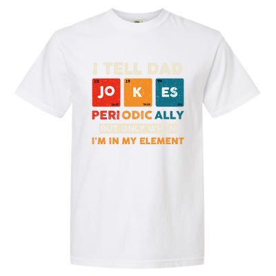 I Tell Dad Jokes Periodically Funny FatherS Day Gift Garment-Dyed Heavyweight T-Shirt