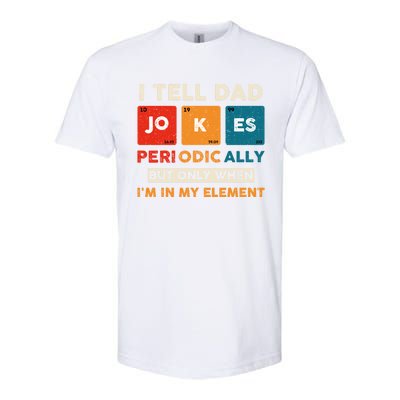 I Tell Dad Jokes Periodically Funny FatherS Day Gift Softstyle CVC T-Shirt