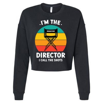 IM The Director I Call The Shots Funny Film Maker Cropped Pullover Crew