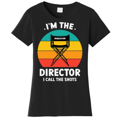 IM The Director I Call The Shots Funny Film Maker Women's T-Shirt